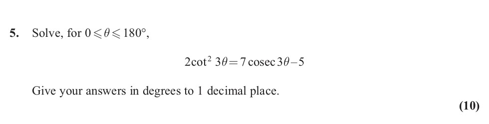 Solve,-for-$0-\leq-\theta-\leq-180^{\circ}$,--$$2\cot^2(30^{\circ})-=-7\csc(30^{\circ})---5$$--Give-your-answers-in-degrees-to-1-decimal-place.-Edexcel-A-Level Maths Pure-Question 7-2012-Paper 6.png